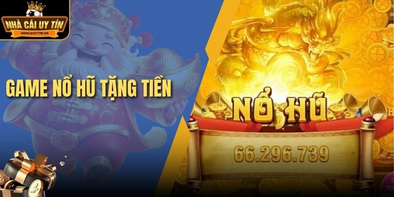 Game nổ hũ tặng tiền