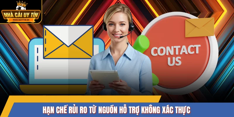 Hạn chế rủi ro từ nguồn hỗ trợ không xác thực