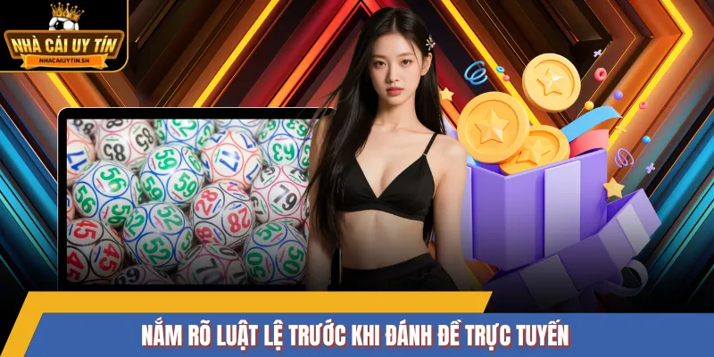 Nắm rõ luật lệ trước khi đánh đề trực tuyến