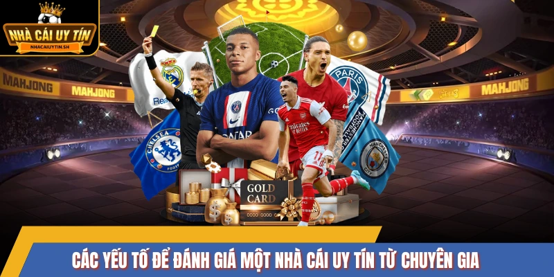 Các yếu tố để đánh giá một nhà cái uy tín từ chuyên gia